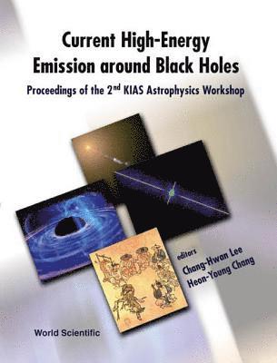bokomslag Current High-energy Emission Around Black Holes, Proceedings Of The 2nd Kias Astrophysics Workshop