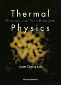 bokomslag Thermal Physics: Entropy And Free Energies