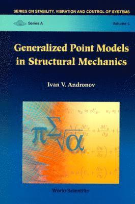Ivan V Andronov, Russia) Andronov, Ivan V (St Petersburg Univ, Ivan V. Andronov, ANDRONOV IVAN V - Generalized Point Models In Structural Mechanics, Inbunden