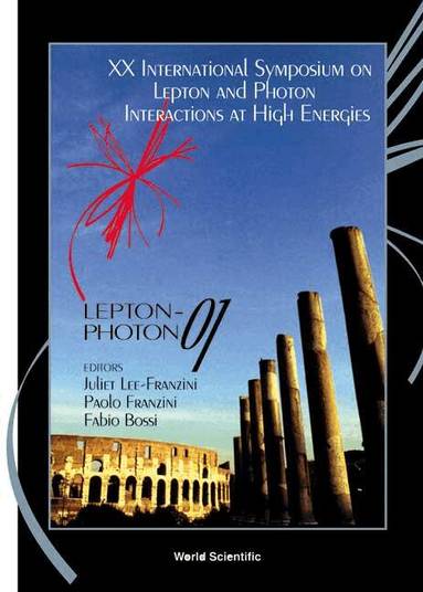 LEE-FRANZINI JULIET, Juliet Lee-Franzini, Fabio Bossi, Paolo Franzini - LEPTON-PHOTON 01 - PROCEEDINGS OF THE XX INTERNATIONAL SYMPOSIUM ON LEPTON AND PHOTON INTERACTIONS AT HIGH ENERGIES, Inbunden