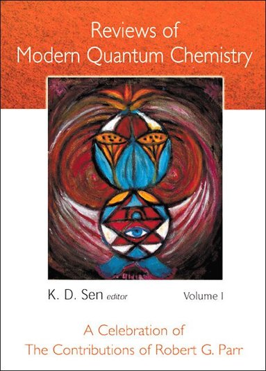 SEN K D, K D Sen - REVIEWS OF MODERN QUANTUM CHEMISTRY: A CELEBRATION OF THE CONTRIBUTIONS OF ROBERT G PARR (IN 2 VOLUMES), Inbunden