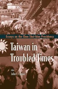 bokomslag Taiwan In Troubled Times: Essays On The Chen Shui-bian Presidency