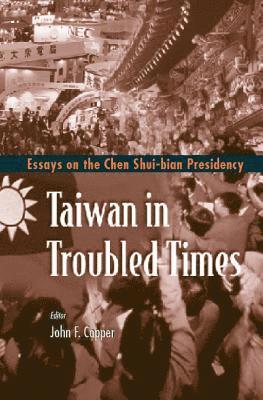 bokomslag Taiwan In Troubled Times: Essays On The Chen Shui-bian Presidency