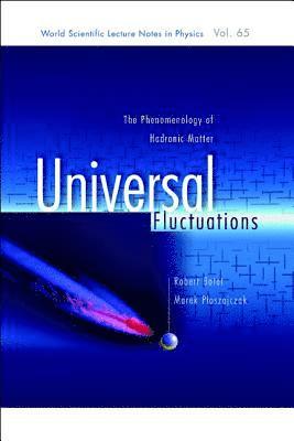 bokomslag Universal Fluctuations: The Phenomenology Of Hadronic Matter