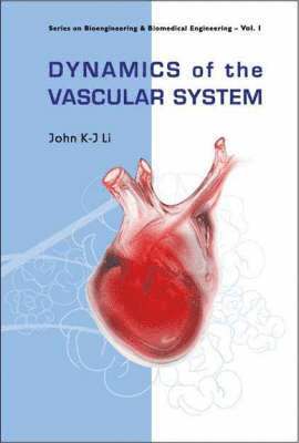 John K-j Li, John K-J Li, LI JOHN K-J - Dynamics Of The Vascular System, Inbunden