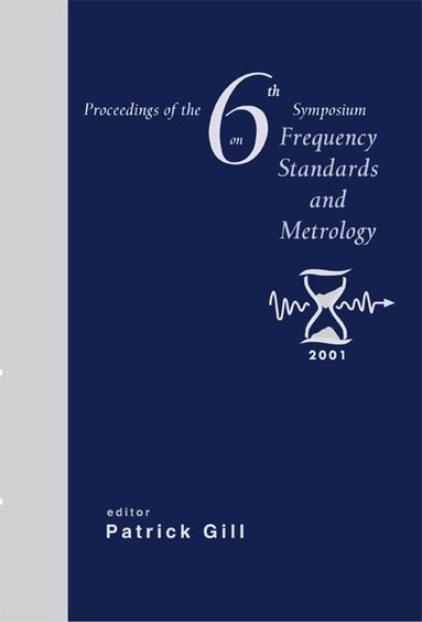 GILL PATRICK, Patrick Gill - FREQUENCY STANDARDS AND METROLOGY, PROCS OF THE 6TH SYMPOSIUM, Inbunden