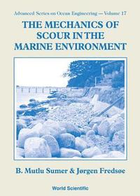 bokomslag Mechanics Of Scour In The Marine Environment, The