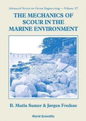 Mechanics Of Scour In The Marine Environment, The