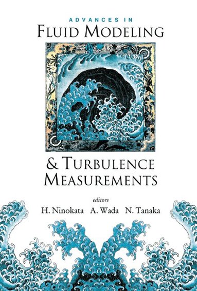 WADA AKIRA, A Wada, H Ninokata, N Tanaka - ADVANCES IN FLUID MODELING AND TURBULENCE MEASUREMENTS, PROCEEDINGS OF THE 8TH INTERNATIONAL SYMPOSIUM ON FLOW MODELING AND TURBULENCE MEASUREMENTS (FMTM 2001), Inbunden