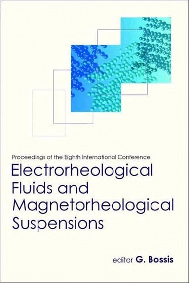 BOSSIS G, G Bossis - ELECTRORHEOLOGICAL FLUIDS AND MAGNETORHEOLOGICAL SUSPENSIONS (ERMR 2001) - PROCEEDINGS OF THE EIGHTH INTERNATIONAL CONFERENCE, Inbunden