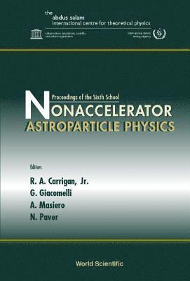 Nonaccelerator Astroparticle Physics, Proceedings Of The Sixth School 1