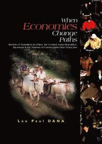 bokomslag When Economies Change Paths: Models Of Transition In China, The Central Asian Republics, Myanmar And The Nations Of Former Indochine Francaise