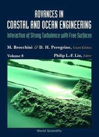 bokomslag Advances In Coastal And Ocean Engineering, Volume 8: Interaction Of Strong Turbulence With Free Surfaces