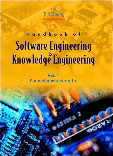 CHANG S K, S K Chang - HANDBOOK OF SOFTWARE ENGINEERING AND KNOWLEDGE ENGINEERING - VOLUME 1: FUNDAMENTALS, Inbunden