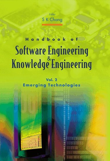 CHANG S K, S K Chang - HANDBOOK OF SOFTWARE ENGINEERING AND KNOWLEDGE ENGINEERING - VOLUME 2: EMERGING TECHNOLOGIES, Inbunden