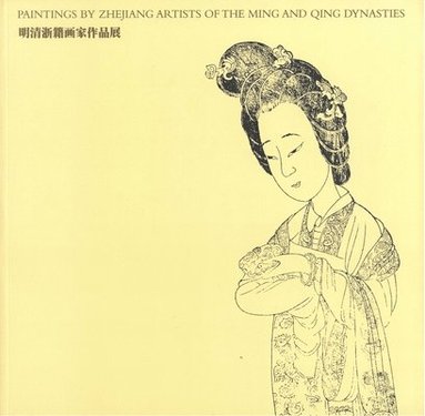bokomslag Paintings By Zhejiang Artists Of The Ming And Qing Dynasties