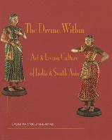 bokomslag The Divine Within: Art & Living Culture of India & South Asia