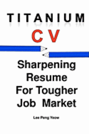 Titanium CV: Sharpening Resume For Tougher Job Market 1