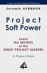 bokomslag Project Soft Power - Learn the Secrets of the Great Project Leaders