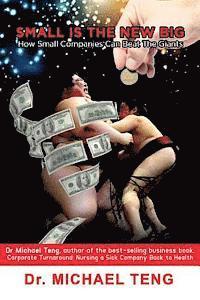 Small Is The New Big: How small companies can beat the big