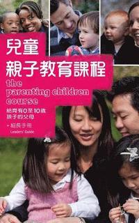 bokomslag The Parenting Children Course Leaders Guide Traditional Chinese Edition