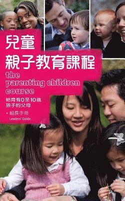 Nicky &. Sila Lee - The Parenting Children Course Leaders Guide Traditional Chinese Edition, Häftad