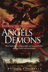 bokomslag Revealing the Truth about Angels and Demons