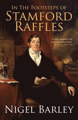 In the Footsteps of Stamford Raffles