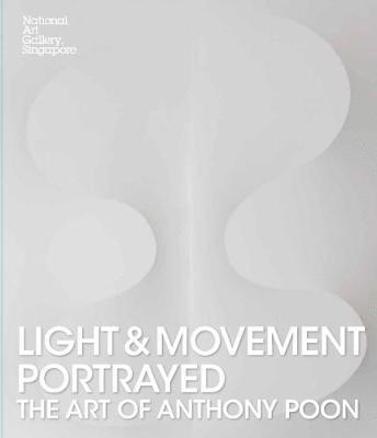 T. K. Sabapathy, Selina Halim - Light and Movement Portrayed: The Art of Anthony Poon, Häftad