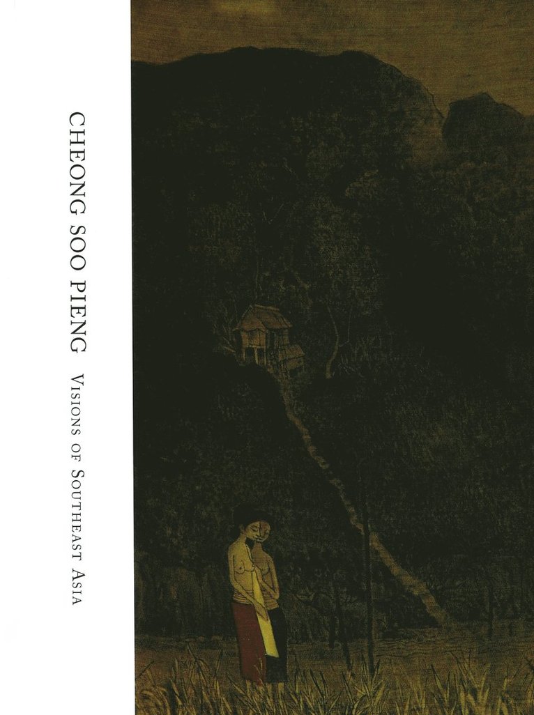 Yeo Wei Wei, Grace Tng, Seng Yu Jin, Yeo Wei Wei - Cheong Soo Pieng: Visions of Southeast Asia, Inbunden