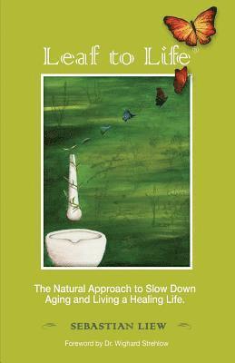 bokomslag Leaf to Life: The Natural Approach to Slow Down Aging and Living a Healing Life