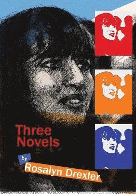 Rosalyn Drexler - Three Novels, Häftad