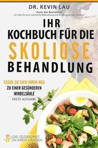 bokomslag Ihr Kochbuch fr die Skoliose Behandlung