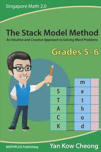 bokomslag The Stack Model Method (Grades 5-6): An Intuitive and Creative Approach to Solving Word Problems