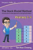 bokomslag The Stack Model Method (Primary 3-4): An Intuitive and Creative Approach to Solving Word Problems