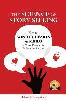 bokomslag The Science of Story Selling: How to Win the Hearts & Minds of Your Prospects for Profit and Purpose