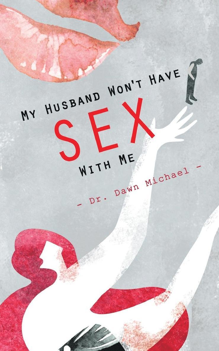 My Husband Won't Have Sex With Me 1