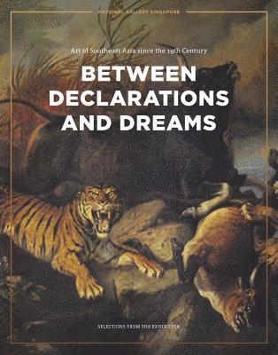 Between Declarations and Dreams: Art of Southeast Asia since the 19th Century 1
