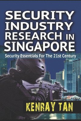 bokomslag Security Industry Research in Singapore: Security Essentials for the 21st Century