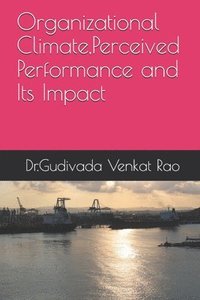 bokomslag Organizational Climate, Perceived Performance and Its Impact