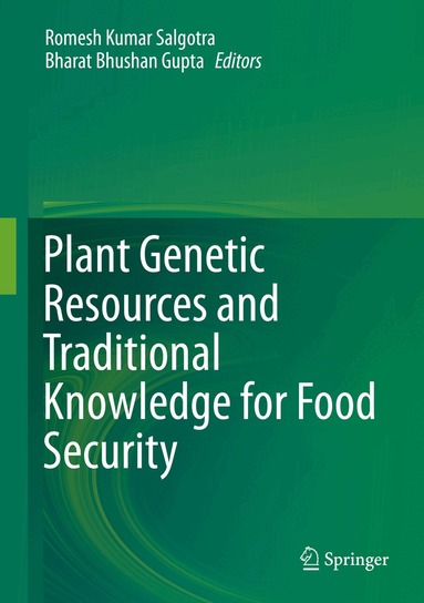 Romesh Kumar Salgotra, Bharat Bhushan Gupta - Plant Genetic Resources and Traditional Knowledge for Food Security, Inbunden