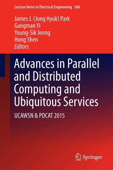 James J. (Jong Hyuk) Park, Gangman Yi, Young-Sik Jeong, Hong Shen - Advances in Parallel and Distributed Computing and Ubiquitous Services, Inbunden