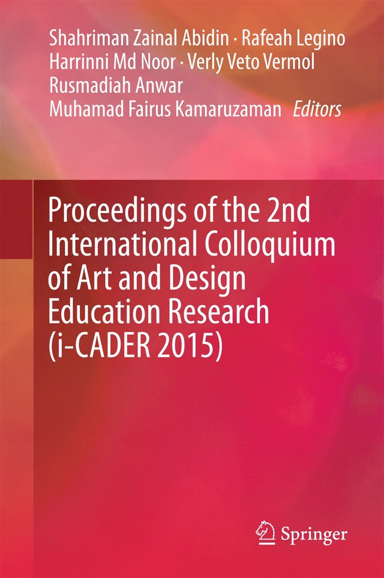 Shahriman Zainal Abidin, Rafeah Legino, Harrinni Md Noor, Verly Veto Vermol, Rusmadiah Anwar, Muhamad Fairus Kamaruzaman - Proceedings of the 2nd International Colloquium of Art and Design Education Research (i-CADER 2015), Inbunden