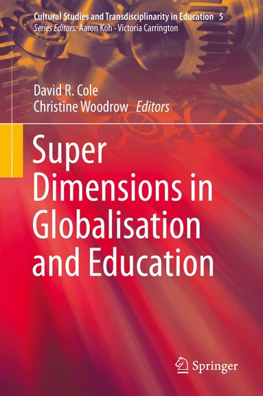 David R. Cole, Christine Woodrow - Super Dimensions in Globalisation and Education, Inbunden