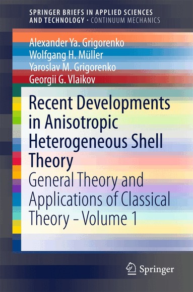 Alexander Ya. Grigorenko, Wolfgang H. Müller, Yaroslav M. Grigorenko, Georgii G. Vlaikov - Recent Developments in Anisotropic Heterogeneous Shell Theory, Häftad
