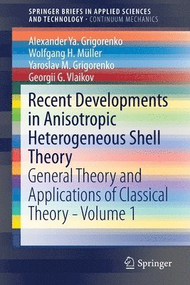 Alexander Ya. Grigorenko, Wolfgang H. Müller, Yaroslav M. Grigorenko, Georgii G. Vlaikov, Wolfgang H. Muller, Alexander Ya Grigorenko - Recent Developments in Anisotropic Heterogeneous Shell Theory, Häftad