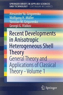 Recent Developments in Anisotropic Heterogeneous Shell Theory 1