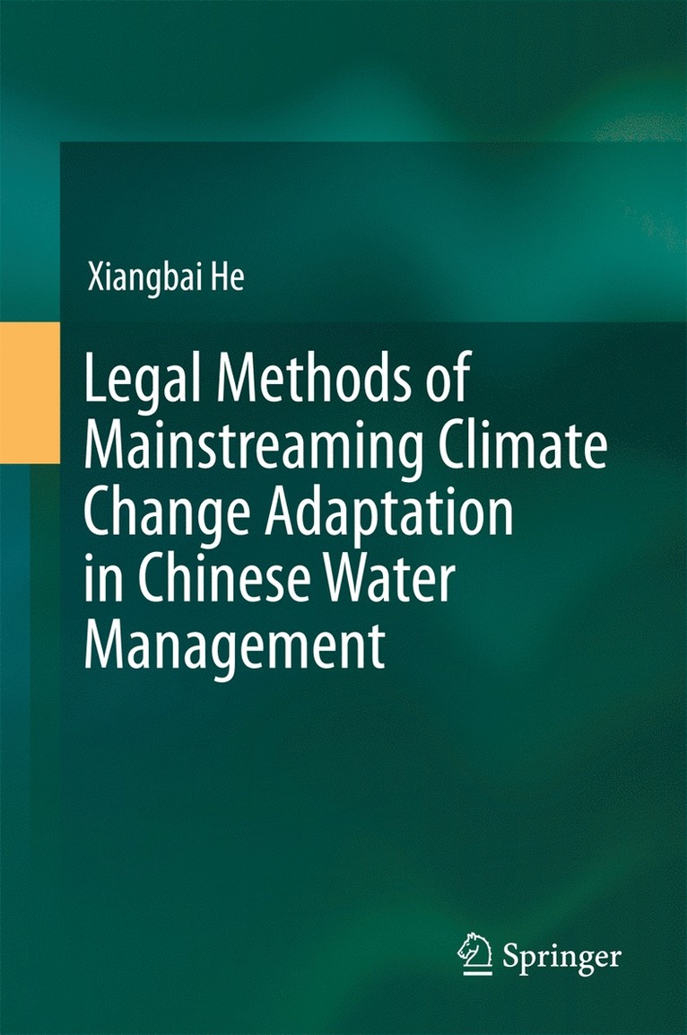 Xiangbai He - Legal Methods of Mainstreaming Climate Change Adaptation in Chinese Water Management, Inbunden