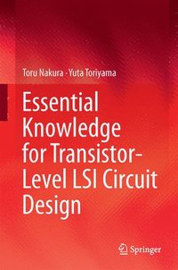bokomslag Essential Knowledge for Transistor-Level LSI Circuit Design