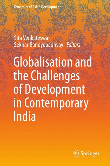 Sita Venkateswar, Sekhar Bandyopadhyay - Globalisation and the Challenges of Development in Contemporary India, Inbunden